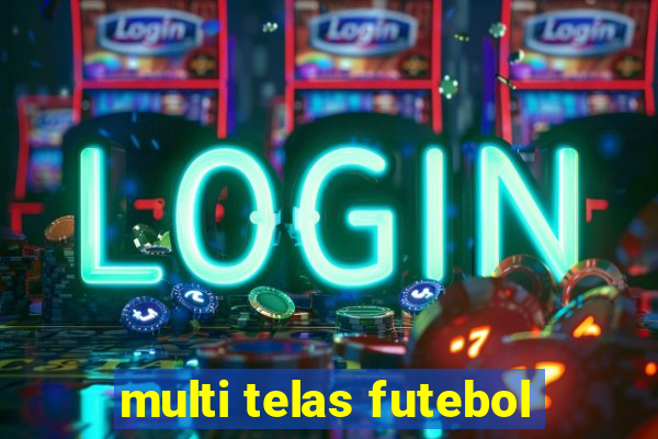 multi telas futebol